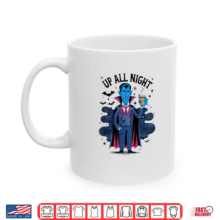 Mug Vampire Up All Night Coffee Lover Funny Halloween Shirt