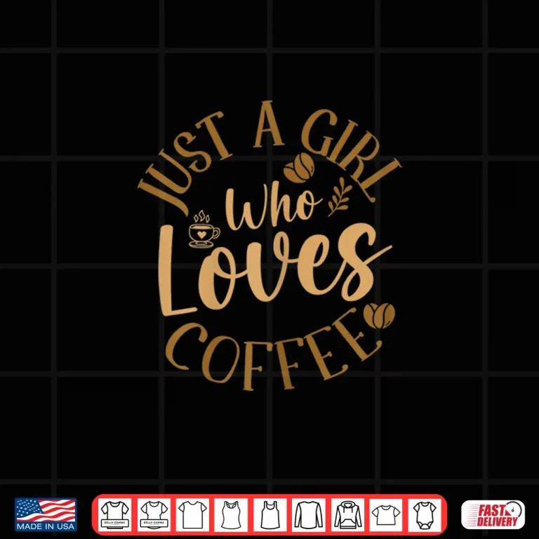 Design Womens Just A Girl Who Loves Coffee Womens Coffee Lover Shirt