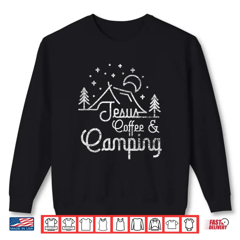Sweatshirt Camping Coffee Camper Camp Lover Christian Jesus Shirt