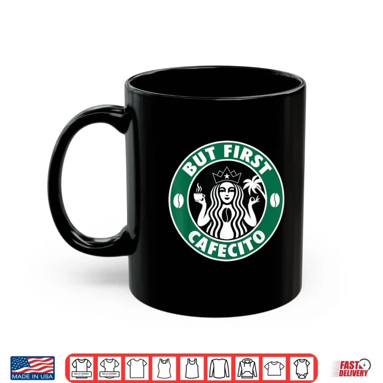 Mug But First Cafecito Morning Latino Coffee Lover Shirt