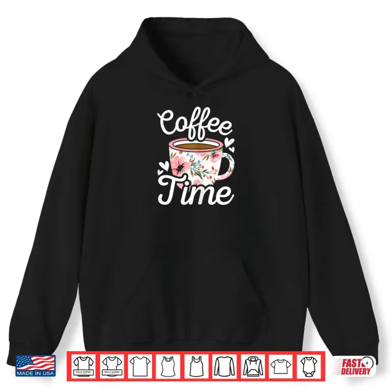 Hoodie Coffee Time Cute Coffee Lover Women Girls Shirt