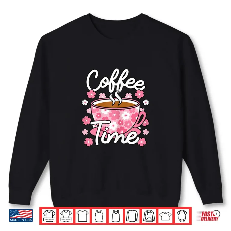 Sweatshirt Cute Coffee Time Pink Coffee Lover Women Shirt