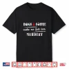 Dogs & Coffee Make Me Feel Less Murdery Hilarious Dog Lover Shirt