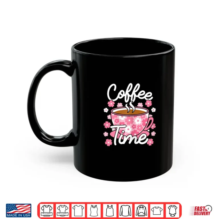 Mug Cute Coffee Time Pink Coffee Lover Women Shirt