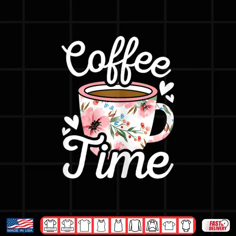Design Coffee Time Cute Coffee Lover Women Girls Shirt