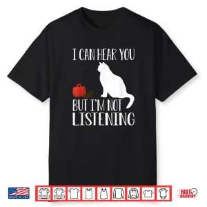 Funny Cat And Coffee I Can Hear You But I’M Not Listening Shirt