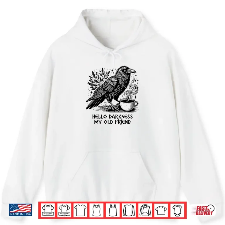Hoodie Hello darkness my old friend Raven Crow Holding Coffee Mug Shirt