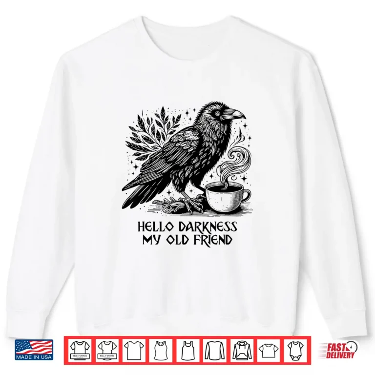 Sweatshirt Hello darkness my old friend Raven Crow Holding Coffee Mug Shirt