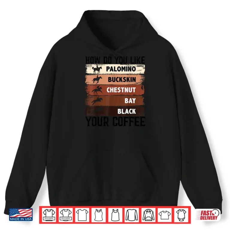 Hoodie How Do You Like Your Coffee Animal Lover Horse Equestrian Shirt