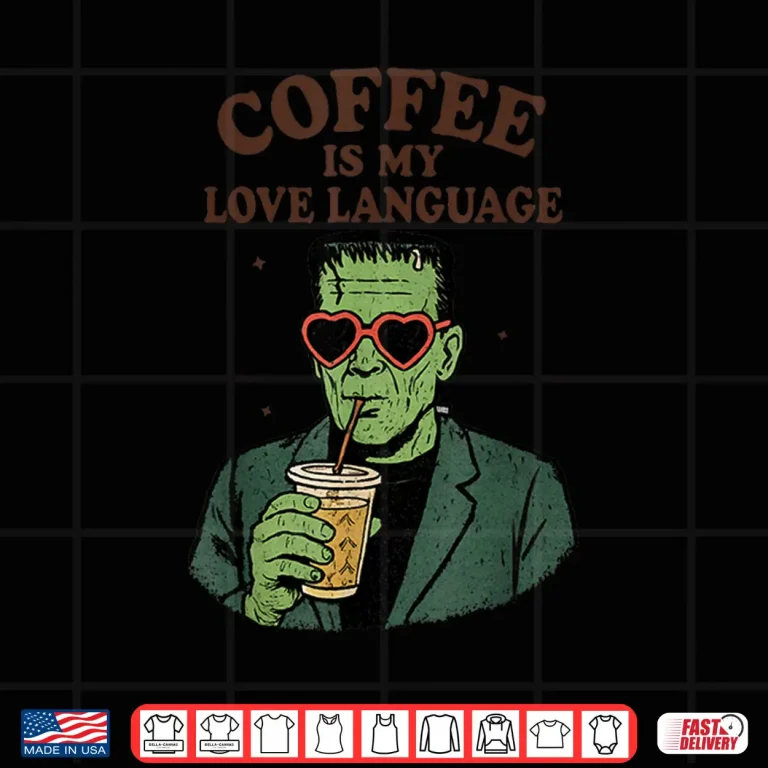 Design Funny Frankenstein Monster Lover Coffee is My Love Language Shirt