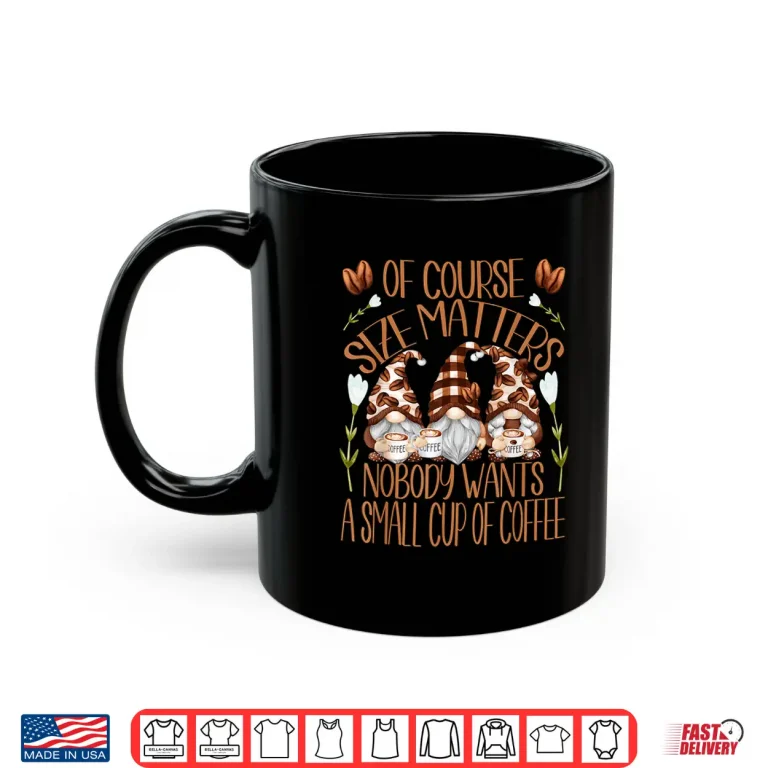 Mug Funny Coffee Lover Quote For Women Who Loves Coffee Gnomes Shirt