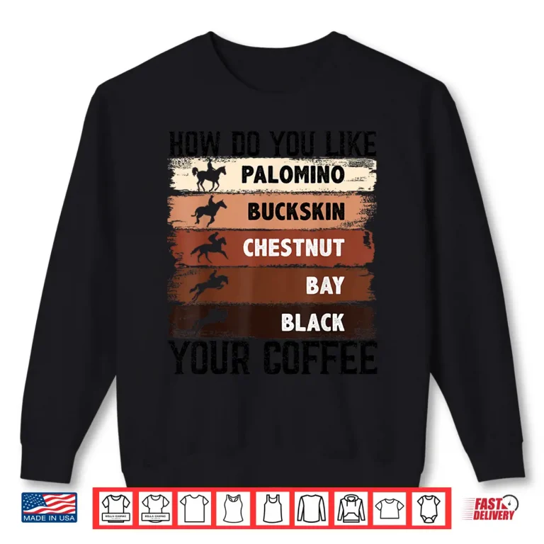 Sweatshirt How Do You Like Your Coffee Animal Lover Horse Equestrian Shirt