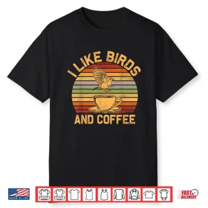 I Like Birds And Coffee Shirt Men Women Bird Coffee Lover Shirt