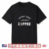 Instant Human Just Add Coffee Funny Coffee Lover Gift Shirt
