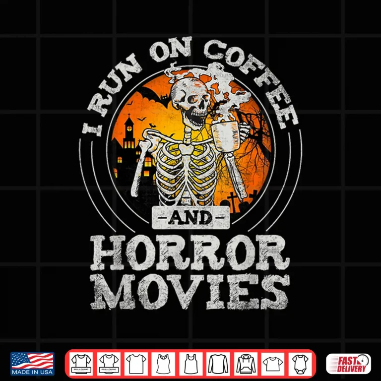 Design I Run on Coffee and Horror Movies Shirt