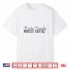 Kinda Crunchy Mostly Coffee Crunchy Mama Scrunchy Mom Shirt