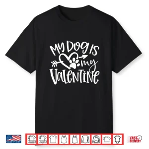 My Dog Is My Valentine Shirt Coffee Lover Valentines Present Shirt