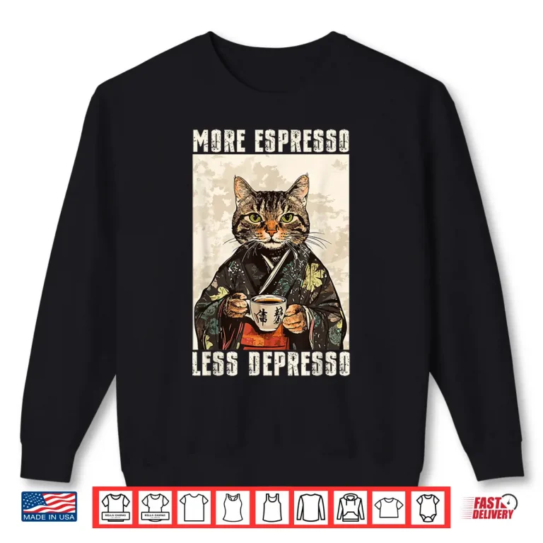 Sweatshirt More Espresso Less Depresso Funny Coffee Cat Vintage Poster Shirt