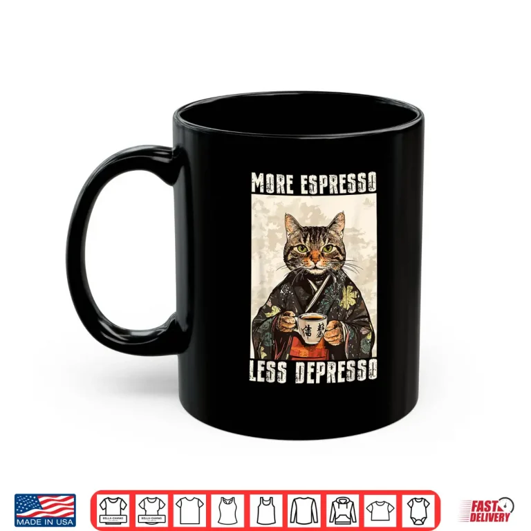 Mug More Espresso Less Depresso Funny Coffee Cat Vintage Poster Shirt