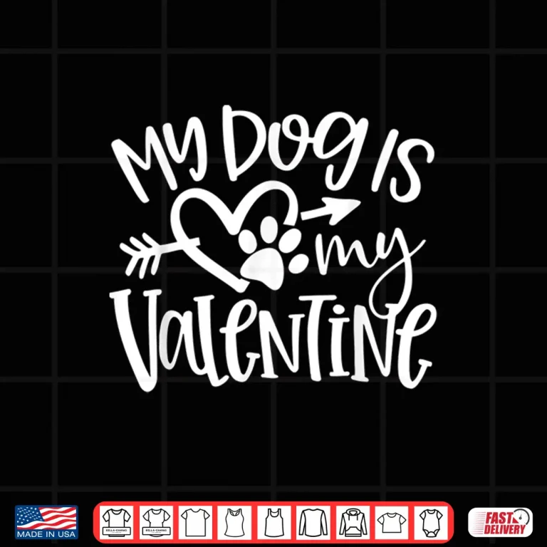 Design My Dog Is My Valentine Shirt Coffee Lover Valentines Present Shirt