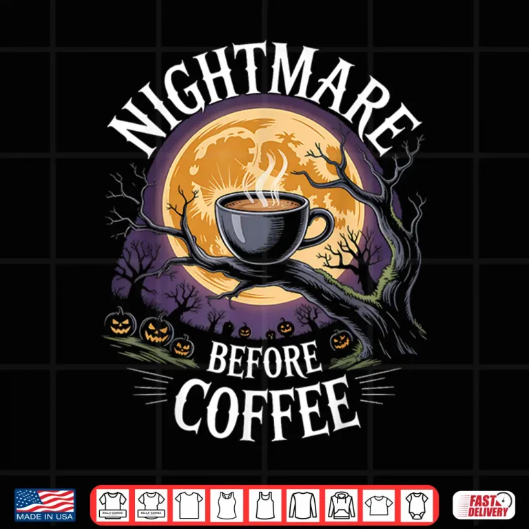 Design Nightmare Before Coffee Halloween Coffee Caffeine Lover Shirt