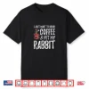 Rabbit Lover Coffee Shirt Funny Bunny Mom Gift