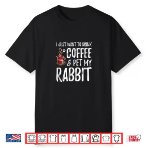 Rabbit Lover Coffee Shirt Funny Bunny Mom Gift
