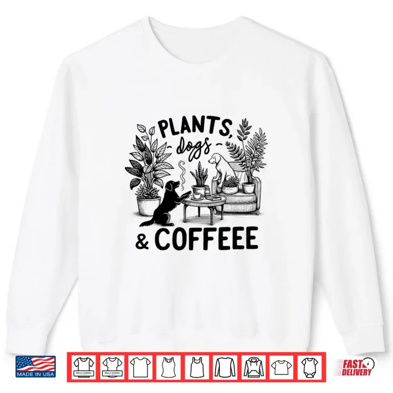 Sweatshirt Plants Dogs Coffee Plant Lover Dog Mom Coffee Vintage Shirt