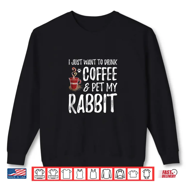 Sweatshirt Rabbit Lover Coffee Shirt Funny Bunny Mom Gift
