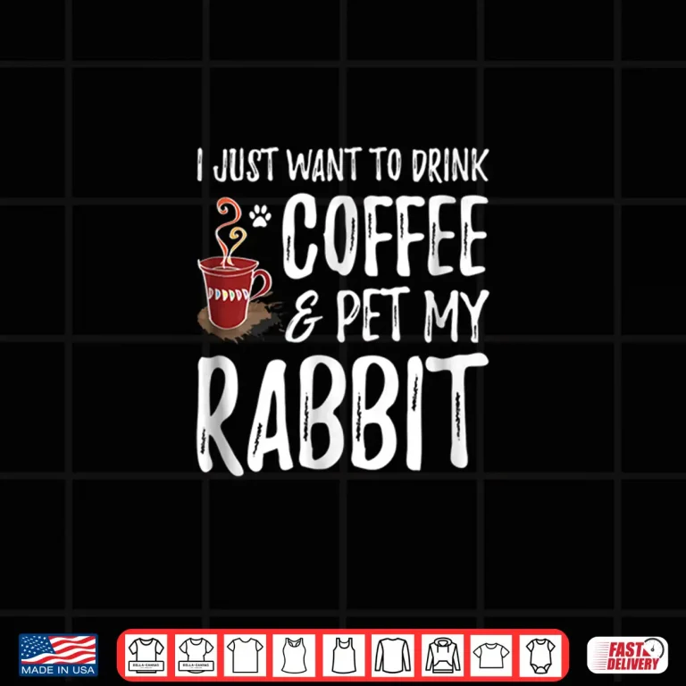 Design Rabbit Lover Coffee Shirt Funny Bunny Mom Gift