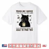 Touch My Coffee I Will Slap You So Hard Cat Lover Shirt