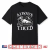 Always Tired Funny Skeleton Sleeping Coffin Shirt