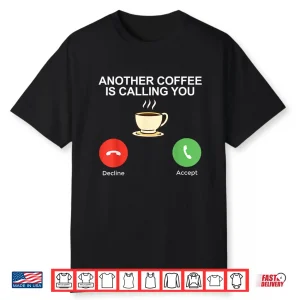 Another Coffee Is Calling You Coffee Lover Shirt
