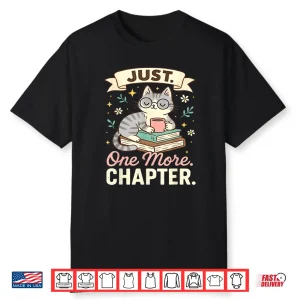 Book Lover Cute Cat Coffee Just 1 More Chapter Cozy Reading Shirt