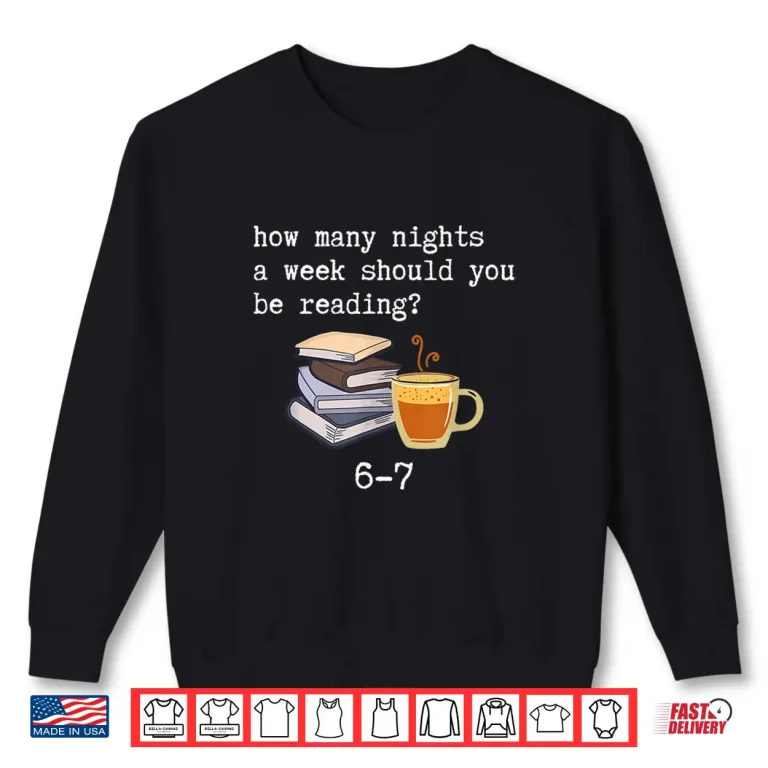 Sweatshirt 67 Read Every Night Funny Quote for Book Lovers Coffee Fans Shirt