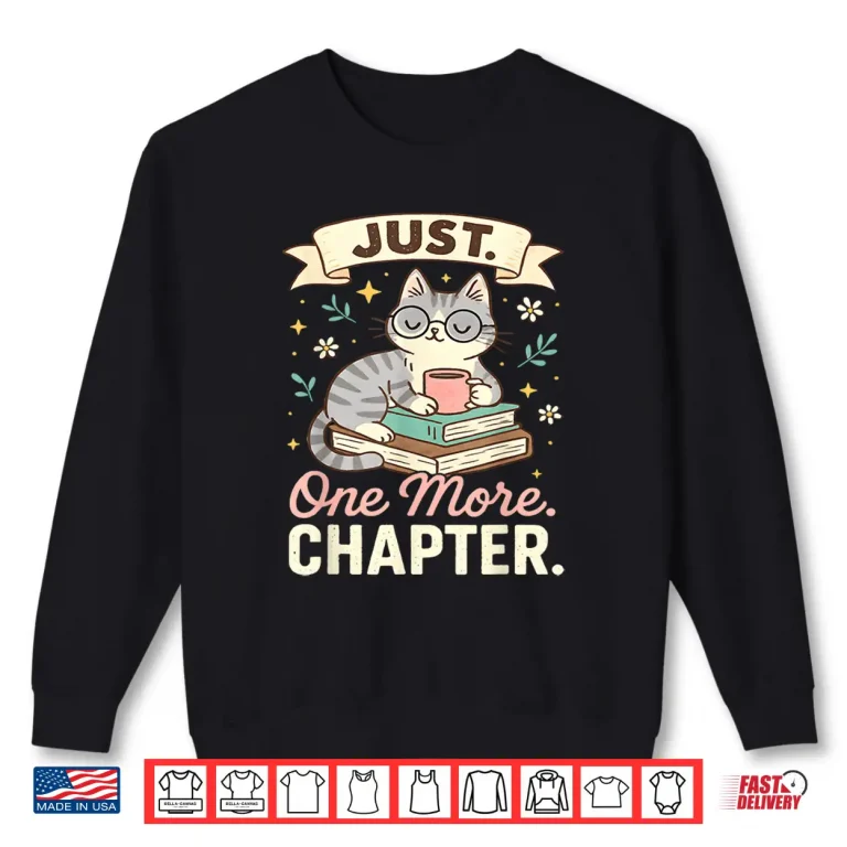 Sweatshirt Book Lover Cute Cat Coffee Just 1 More Chapter Cozy Reading Shirt