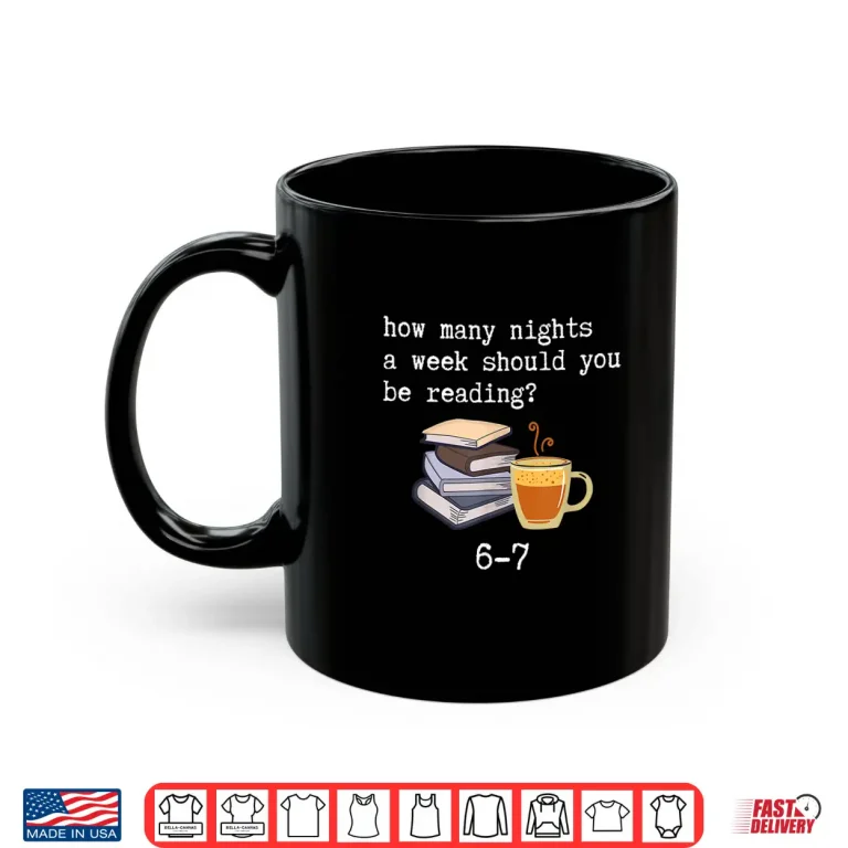 Mug 67 Read Every Night Funny Quote for Book Lovers Coffee Fans Shirt