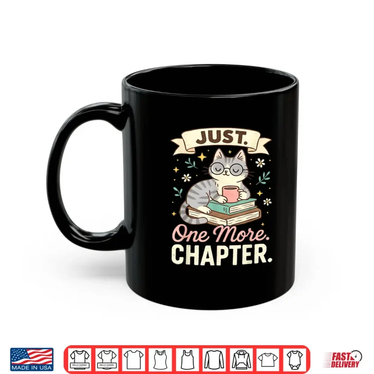 Mug Book Lover Cute Cat Coffee Just 1 More Chapter Cozy Reading Shirt