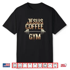 Christian Weightlifting Fitness Jesus Coffee Gym Shirt