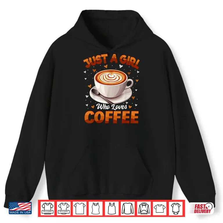 Hoodie Coffee Girls Women Just A Girl Who Loves Coffee Shirt