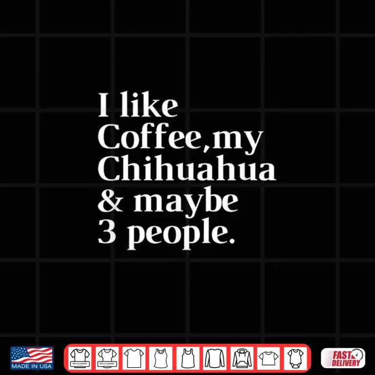 Design Chihuahua Funny Dog Owner Coffee Lover Gift Women Men Shirt