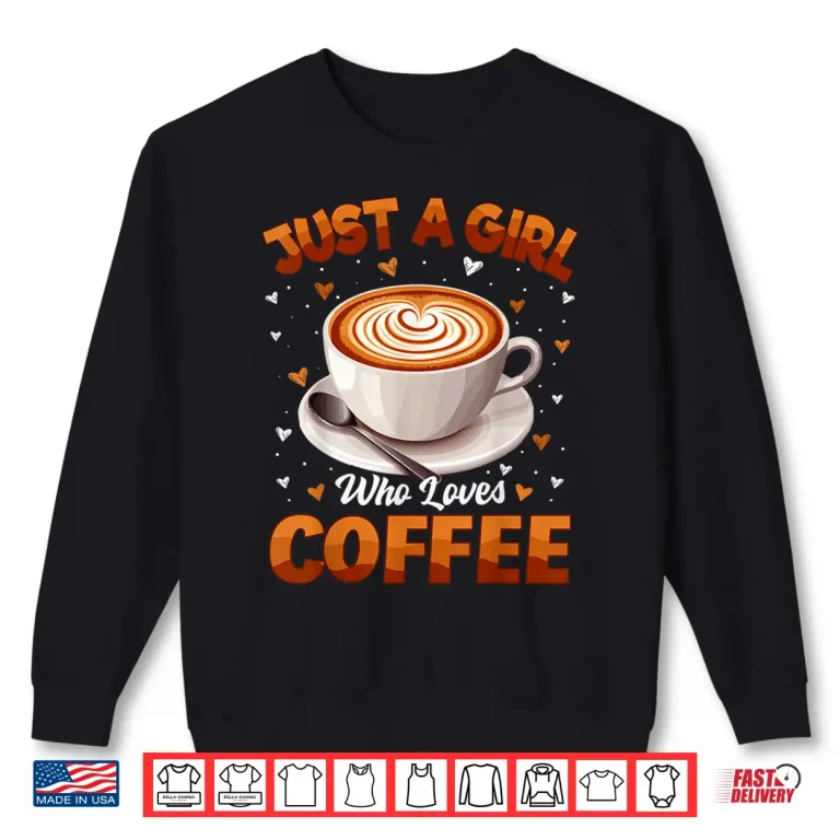 Sweatshirt Coffee Girls Women Just A Girl Who Loves Coffee Shirt