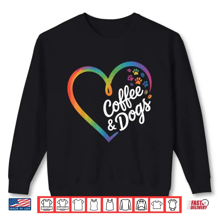 Sweatshirt Coffee and Dogs Shirt