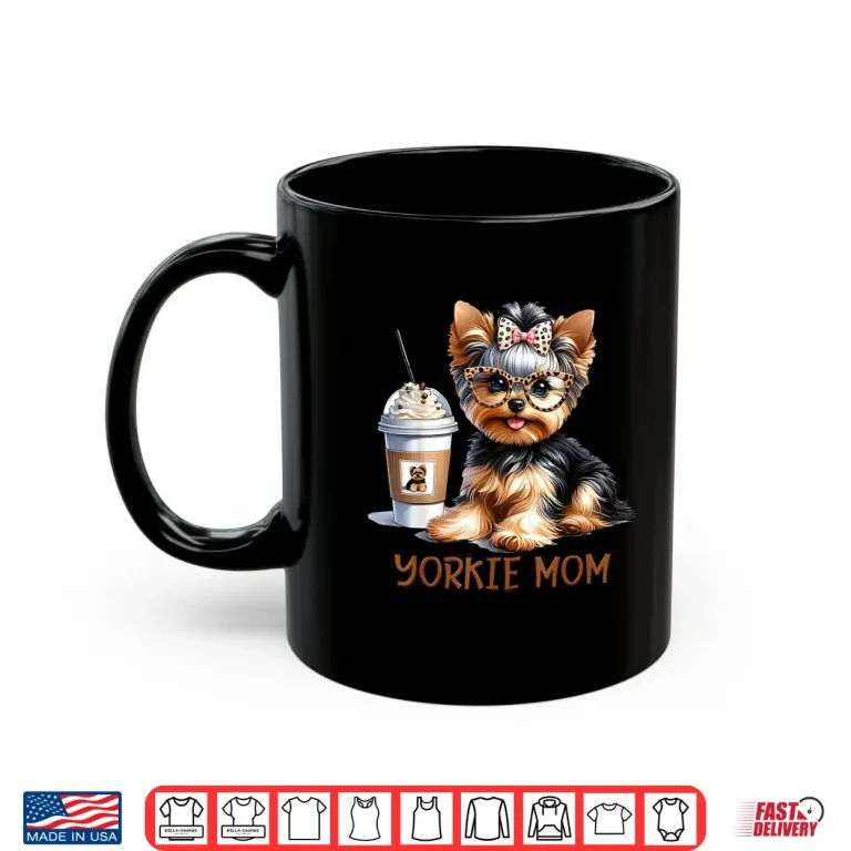 Mug Cute Yorkie Mom Coffee Latte Iced Cream Yorkie Dog Mama Shirt