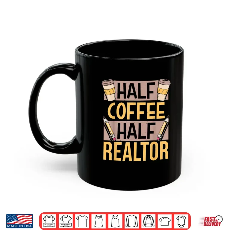 Mug Half Coffee Half Realtor Saying Lover Coffees Caffeine Shirt