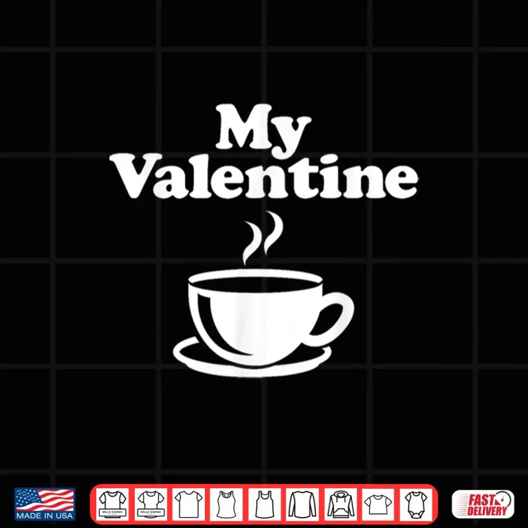 Design Funny My Valentine Coffee Lover Drinker Anti Valentines Day Shirt