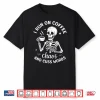 I Run On Coffee Chaos And Cuss Words Skeleton Drinking Coffe Shirt