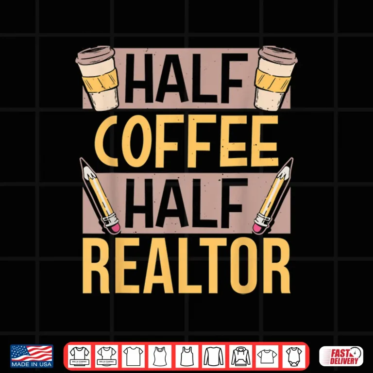 Design Half Coffee Half Realtor Saying Lover Coffees Caffeine Shirt