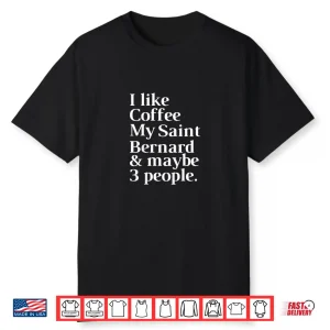 Saint Bernard Funny Dog Owner Coffee Lover Gift Women Men Shirt