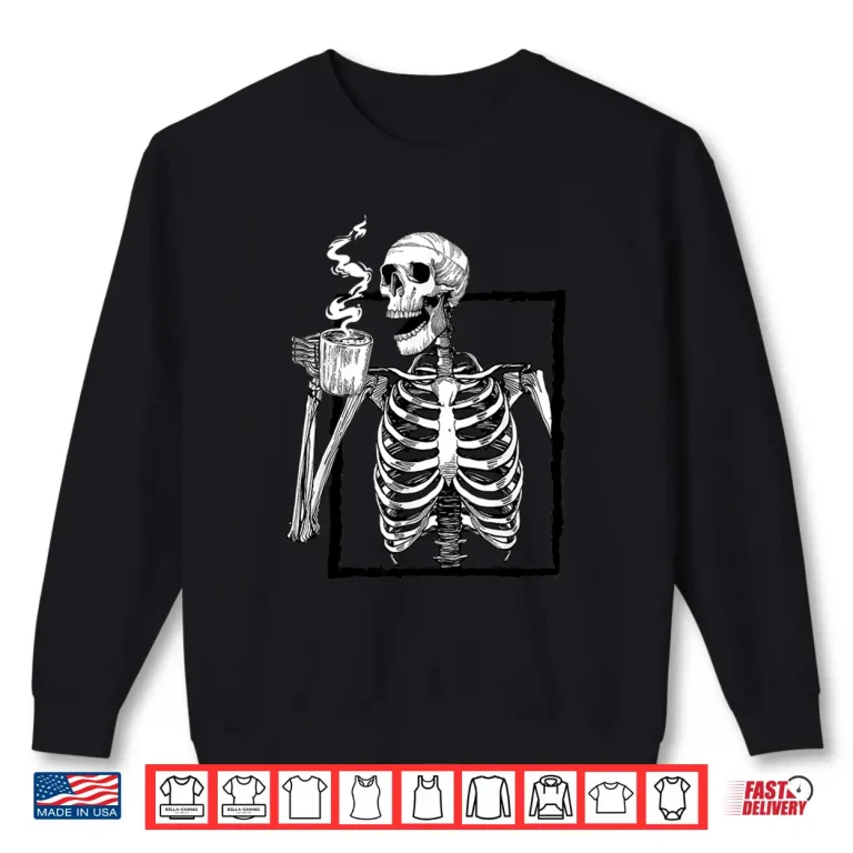 Sweatshirt Skeleton Drinking Coffee Lover Funny Halloween Skull Shirt